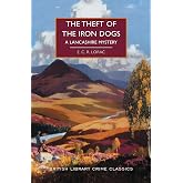 The Theft of the Iron Dogs: A Lancashire Mystery (British Library Crime Classics)