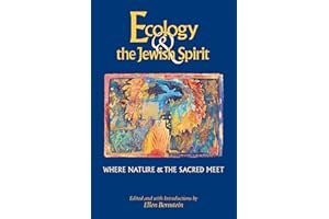 Ecology & the Jewish Spirit: Where Nature & the Sacred Meet