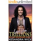 Love You Trillions: A Steamy Friends to Lovers Fake Marriage Second Chance Romance (Bad Boy Billionaires Book 3)