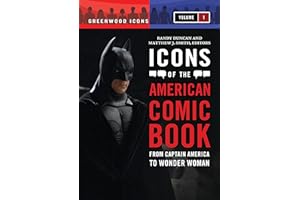 Icons of the American Comic Book [2 volumes]: From Captain America to Wonder Woman [2 volumes] (Greenwood Icons)