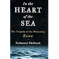 In the Heart of the Sea: The Tragedy of the Whaleship Essex: Philbrick ...