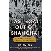 Last Boat Out of Shanghai: The Epic Story of the Chinese Who Fled Mao's Revolution