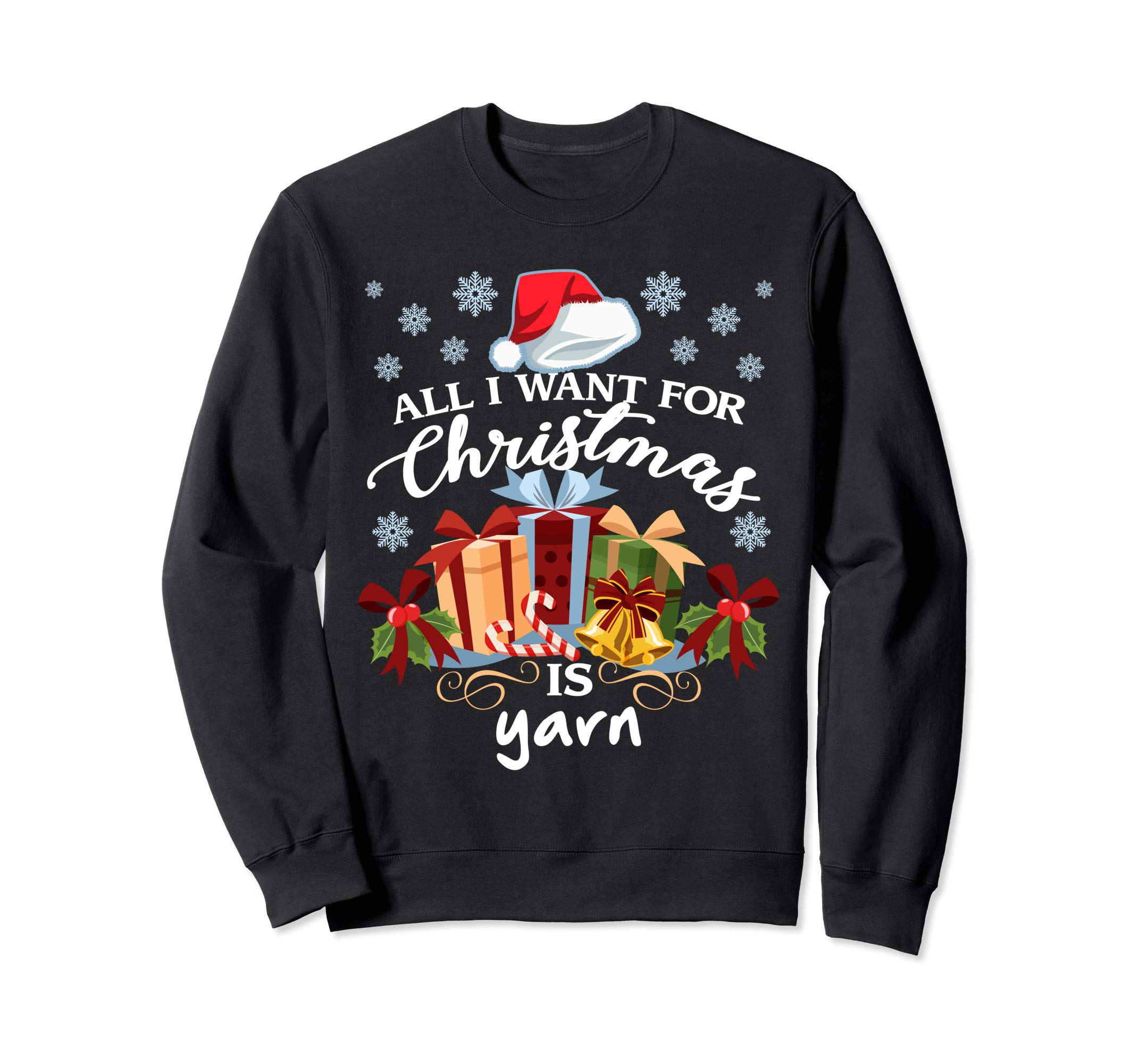 All I Want For Christmas Is Yarn Knitters Sweatshirt