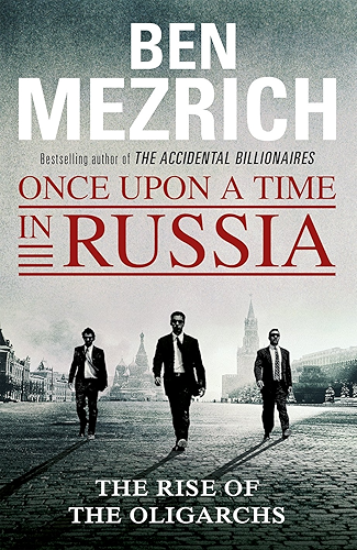 Download Once Upon a Time in Russia: The Rise of the Oligarchs and the Greatest Wealth in History (English Edition) PDF