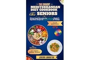 The Easiest Mediterranean Diet Cookbook for Seniors 2026: Science-Based Blueprint for Longevity, Simple 5-Ingredient Recipes 