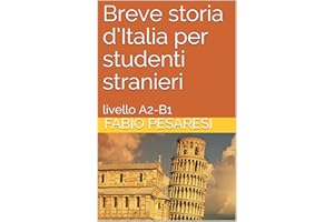 Breve storia d’Italia per studenti stranieri: livello A2-B1 (Italian Edition)