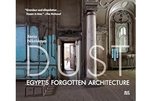Dust: Egypt's Forgotten Architecture, Revised and Expanded Edition