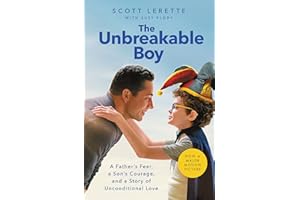 The Unbreakable Boy: A Father's Fear, a Son's Courage, and a Story of Unconditional Love (Now a Major Motion Picture Starring