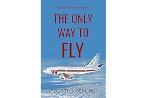 The Only Way to Fly: The Story of Western Airlines, America’s Senior Air Carrier (Robert J. Serling's Airline Histories)