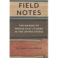 Field Notes: The Making of Middle East Studies in the United States