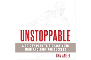 Unstoppable: A 90-Day Plan to Biohack Your Mind and Body for Success