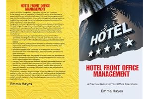 Hotel Front Office Management: A Comprehensive Guide to Hotel Front Office Operations, Guest Services, Hospitality Management
