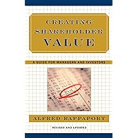 Creating Shareholder Value: A Guide for Managers and Investors