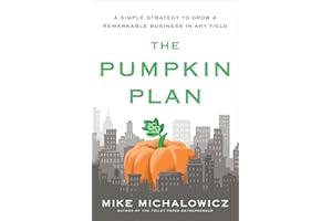 The Pumpkin Plan: A Simple Strategy to Grow a Remarkable Business in Any Field