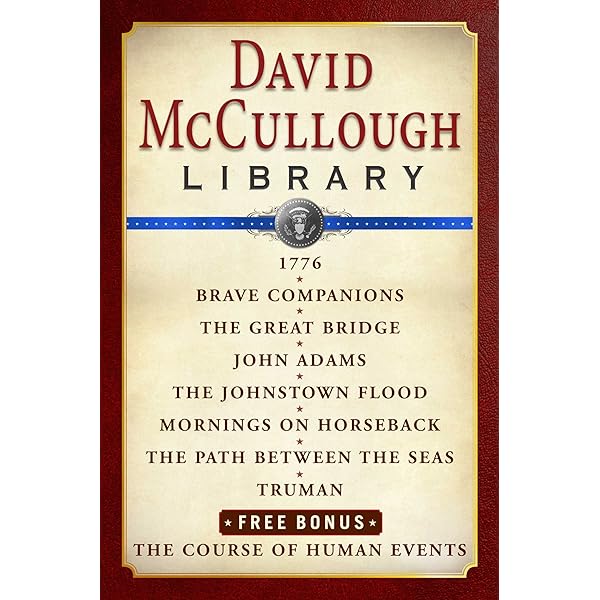 Amazon.com: David McCullough Library E-book Box Set: 1776, Brave  Companions, The Great Bridge, John Adams, The Johnstown Flood, Mornings on  Horseback, Path Between the Seas, Truman, The Course of Human Events eBook :