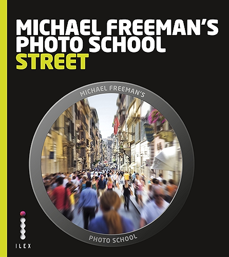 Download Michael Freeman's Photo School: Street Photography: Essential Aspects of Street Photography (English Edition) PDF