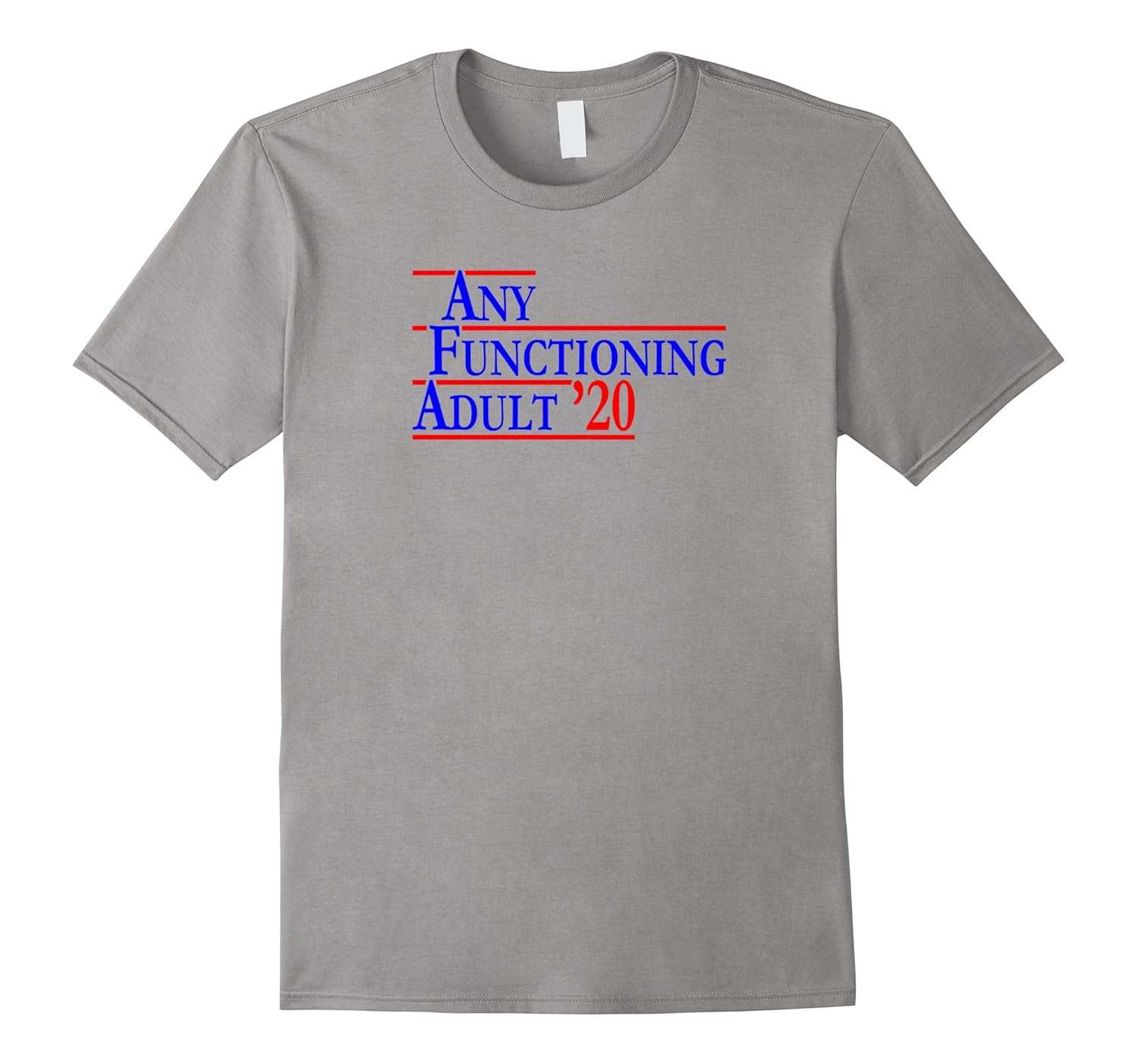 Any Functioning Adult 2020 T-Shirt-ANZ