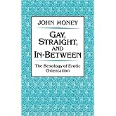 Gay, Straight, and In-Between: The Sexology of Erotic Orientation