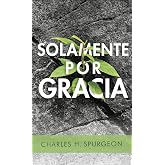 Solamente por gracia (Spanish Edition)