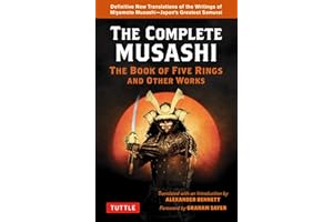 Complete Musashi: The Book of Five Rings and Other Works: The Definitive Translations of the Complete Writings of Miyamoto Mu