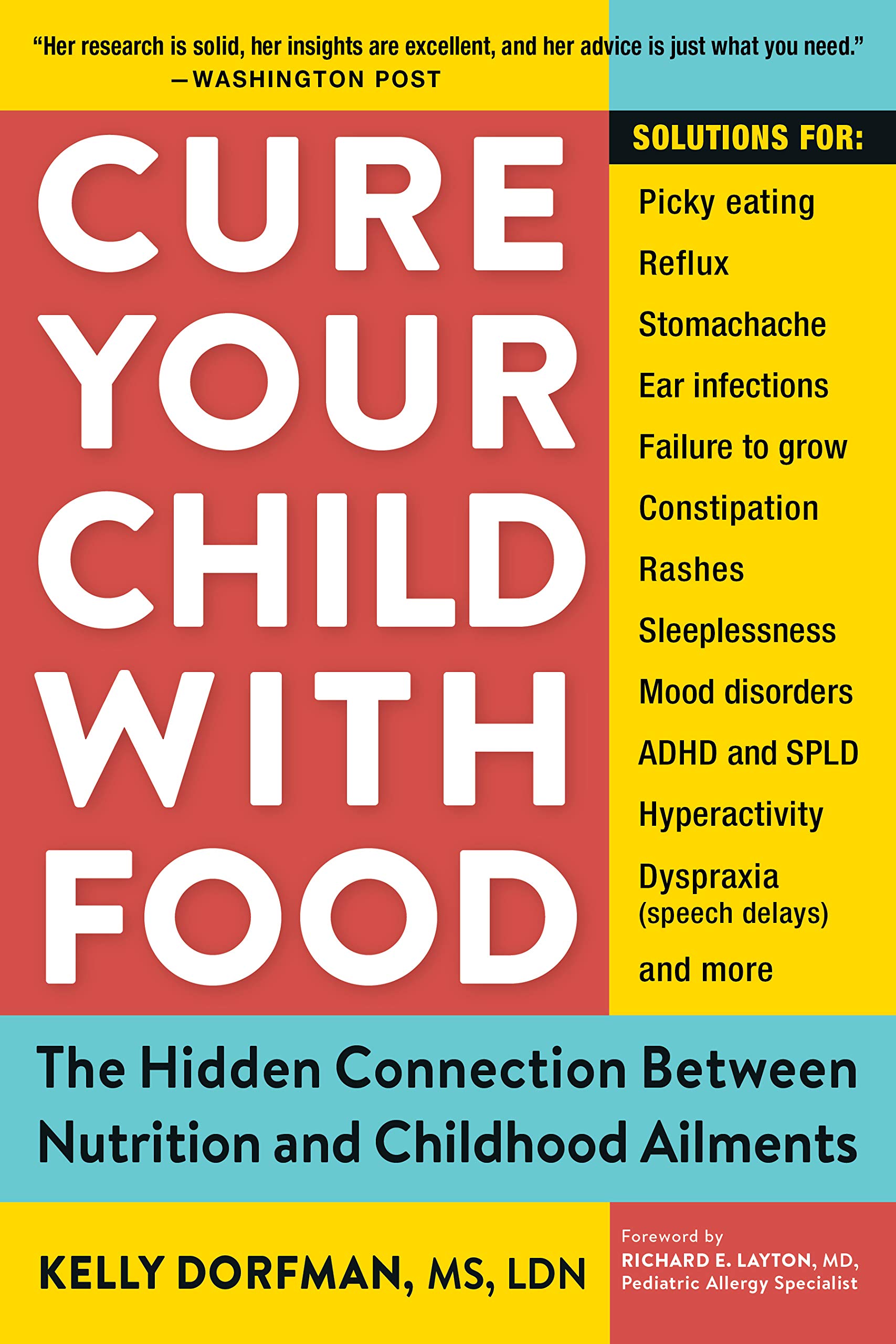 Cure Your Child With Food The Hidden Connection Between Nutrition And Childhood Ailments Dorfman Kelly Layton M D Richard E 9780761175834 Amazon Com Books