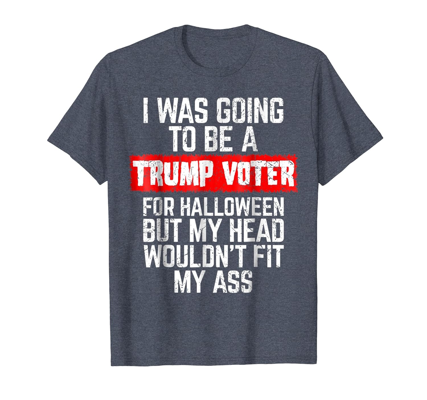 I Was Going To Be A Trump Voter Funny Halloween Gift T-Shirt-ANZ