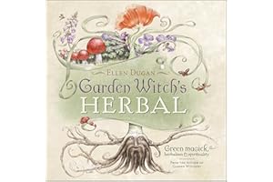 Garden Witch's Herbal: Green Magick, Herbalism & Spirituality