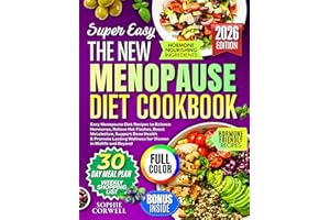 The NEW Menopause Diet Cookbook: Easy Menopause Diet Recipes to Balance Hormones, Relieve Hot Flashes, Boost Metabolism, Supp