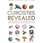 Curiosities Revealed: Astonishing Facts for the Inquisitive Mind
