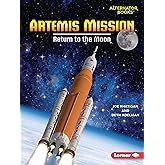 Artemis Mission: Return to the Moon (Space Explorer Guidebooks (Alternator Books ®))
