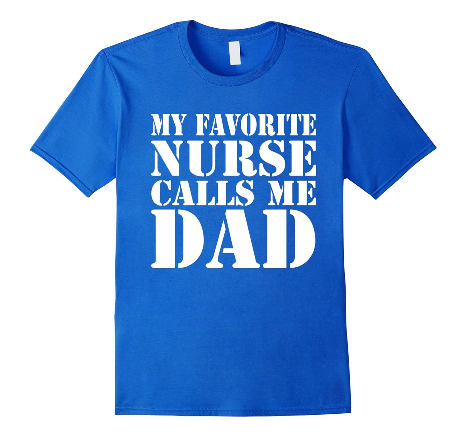 Mens Gift Funny Father - My Favorite Nurse Calls Me Dad T-shirt-anz