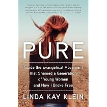 Pure: Inside the Evangelical Movement That Shamed a Generation of ...