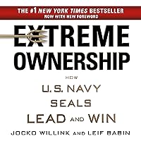 Extreme Ownership: How U.S. Navy SEALs Lead and Win