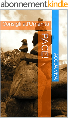 Download Pace!: Consigli all'Umanità (ACQUA VIVA Vol. 5) (Italian Edition) PDF