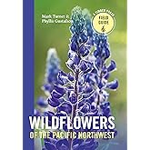 Wildflowers of the Pacific Northwest (A Timber Press Field Guide)
