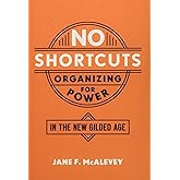No Shortcuts: Organizing for Power in the New Gilded Age