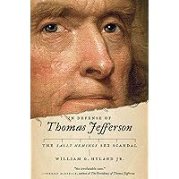 In Defense of Thomas Jefferson: The Sally Hemings Sex Scandal: Hyland