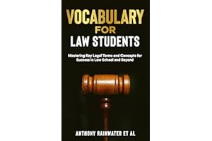 VOCABULARY FOR LAW STUDENTS : Mastering Key Legal Terms and Concepts for Success in Law School and Beyond