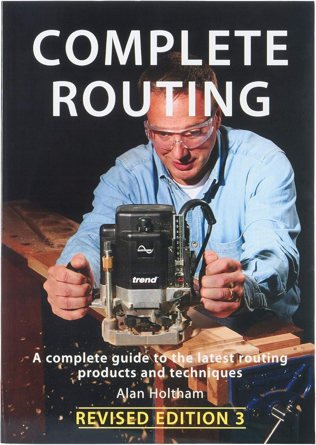 TREND Complete Routing Book, New Revised Edition by Alan Holtham, Essential Guide for Router Users A4 Size Paperback