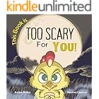 This Book is TOO Scary For You!: A Silly, Scary and Interactive Story for Ages 2-8!