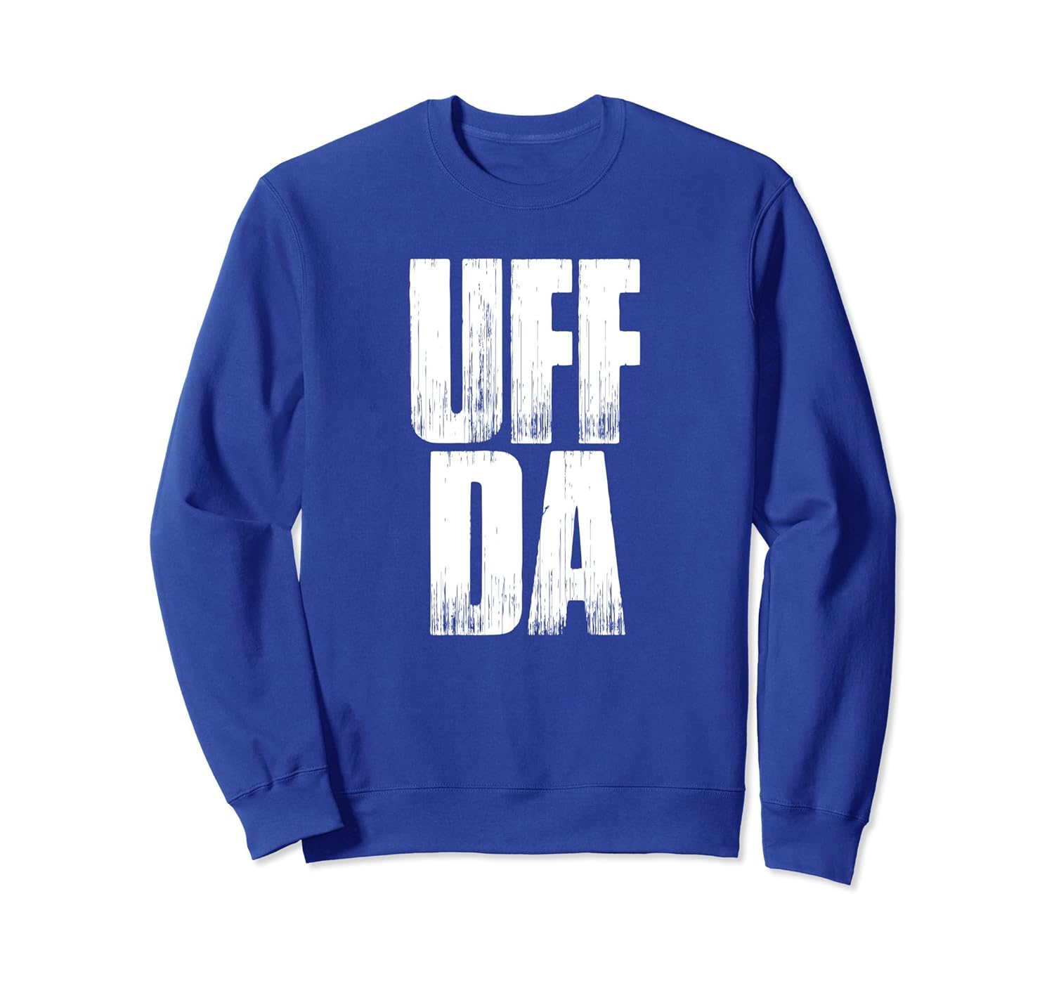 Uff Da! Sweatshirt Funny every emotion saying!-ANZ