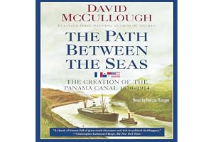 The Path Between the Seas: The Creation of the Panama Canal, 1870-1914