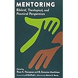 Mentoring: Biblical, Theological, and Practical Perspectives