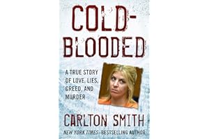 Cold-Blooded: A True Story of Love, Lies, Greed, and Murder