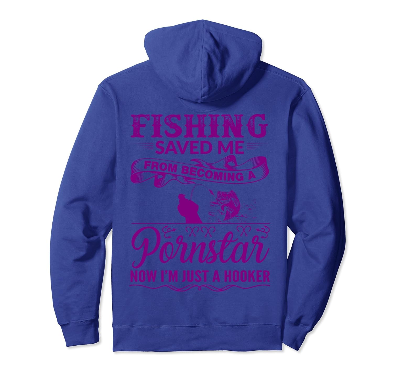 Fishing Saved Me From Becoming A PornStar Pullover Hoodie- TPT