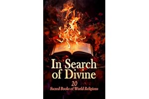 In Search of Divine: 20 Sacred Books of World Religions: The Sacred Texts of Hinduism, Shinto, Buddhism, Confucianism, Taoism