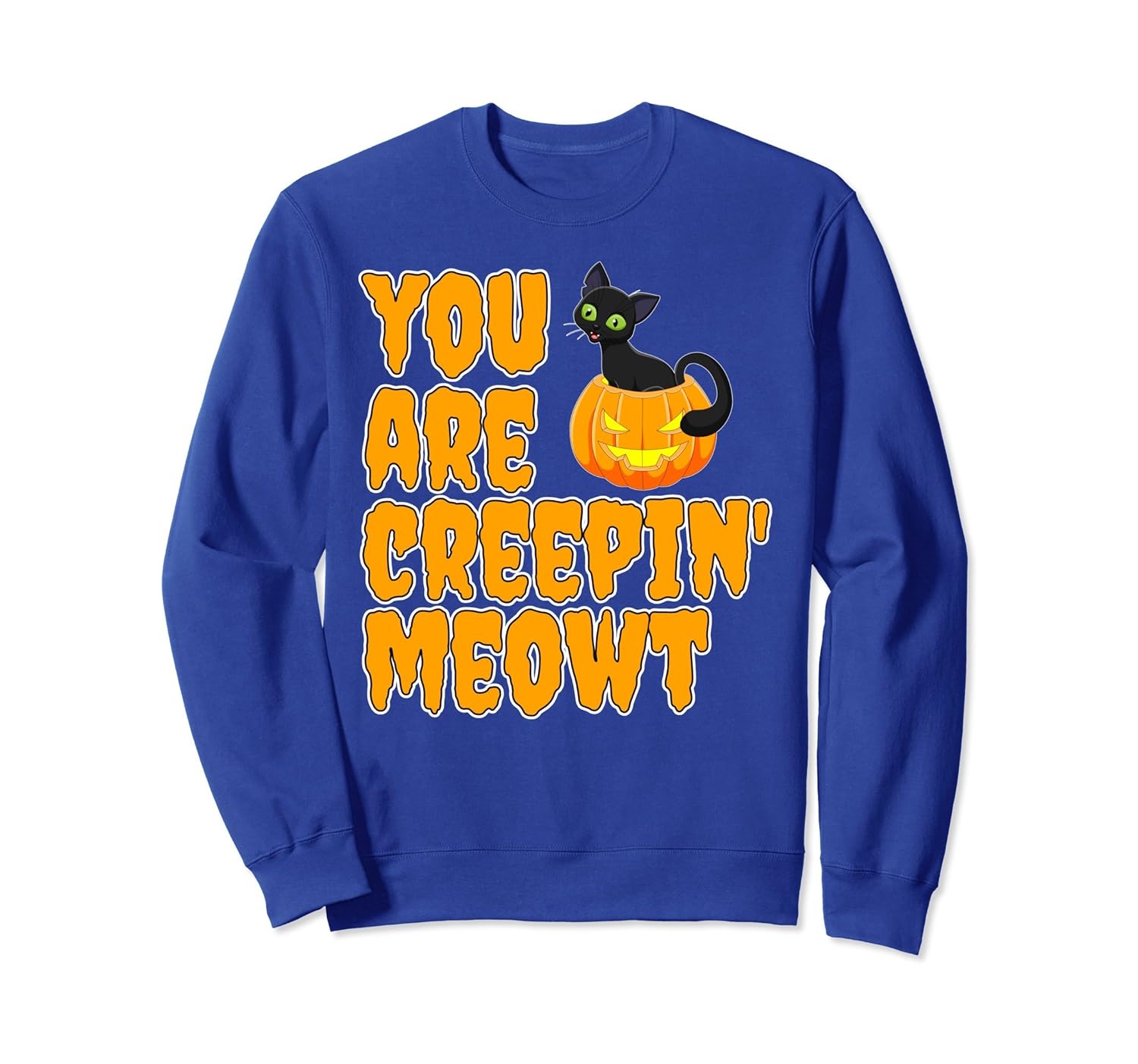 YOU ARE CREEPIN' MEOWT Black Cat Halloween Sweatshirt Gift-ANZ