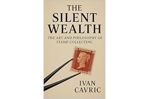 The Silent Wealth: The Art and Philosophy of Stamp Collecting