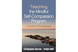 Teaching the Mindful Self-Compassion Program: A Guide for Professionals