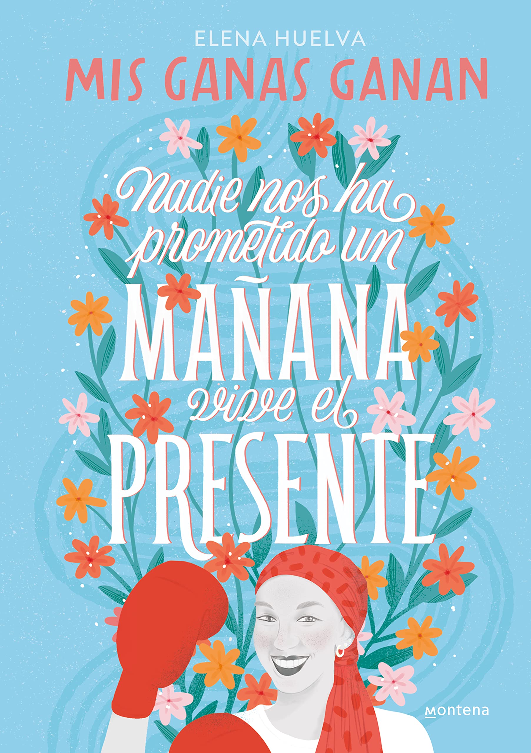 Mis ganas ganan. Nadie nos ha prometido un mañana, vive el presente Image